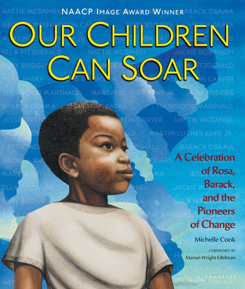 Our Children Can Soar A Celebration of Rosa, Barack, and the Pioneers of Change 1st Edition