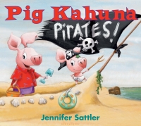 Imagen de portada: Pig Kahuna Pirates! 1st edition 9781619636781
