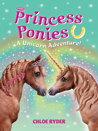 Cover image: Princess Ponies 4: A Unicorn Adventure! 1st edition 9781619632943