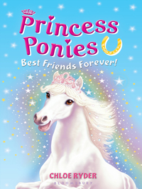 Cover image: Princess Ponies 6: Best Friends Forever! 1st edition 9781619634053