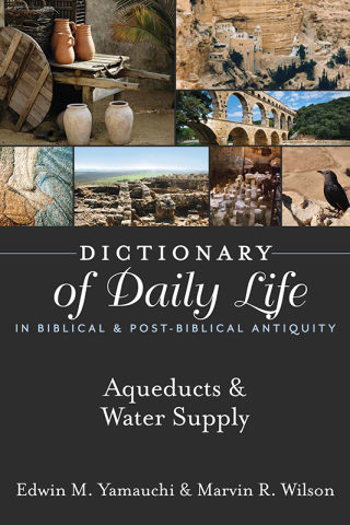 Cover image: Dictionary of Daily Life in Biblical & Post-Biblical Antiquity: Aqueducts & Water Supply