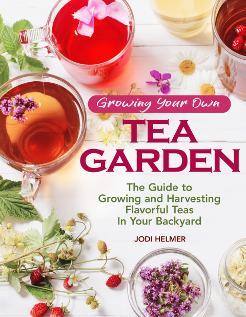 Growing Your Own Tea Garden: The Guide to Growing and Harvesting Flavorful Teas in Your Backyard - FULL INSTANT DOWNLOAD | PDF DOCX EPUB