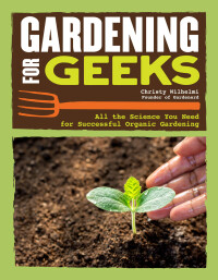 Imagen de portada: Gardening for Geeks 9781620083581
