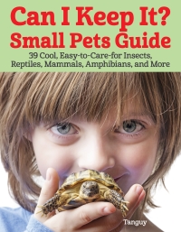 صورة الغلاف: Can I Keep It? Small Pets Guide 9781620083918