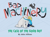 صورة الغلاف: Bad Machinery Vol. 2: The Case of the Good Boy 9781620101148