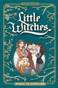 Cover image: Little Witches: Magic in Concord 9781620107218