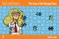 Cover image: Bad Machinery Vol. 9: The Case of the Missing Piece 9781620106686