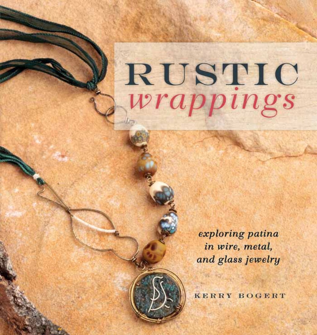 Rustic Wrappings Exploring Patina in Wire, Metal, and Glass Jewelry