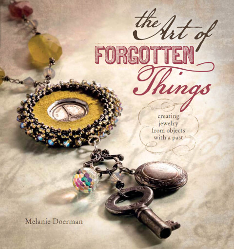 The Art of Forgotten Things: Creating Jewelry from Objects with A Past - FULL INSTANT DOWNLOAD | PDF DOCX EPUB