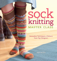 Cover image: Sock Knitting Master Class 9781596683129