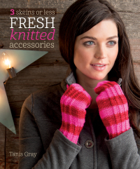 Cover image: 3 Skeins or Less - Fresh Knitted Accessories 9781620336731