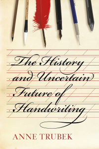 Cover image: The History and Uncertain Future of Handwriting 1st edition 9781620402153