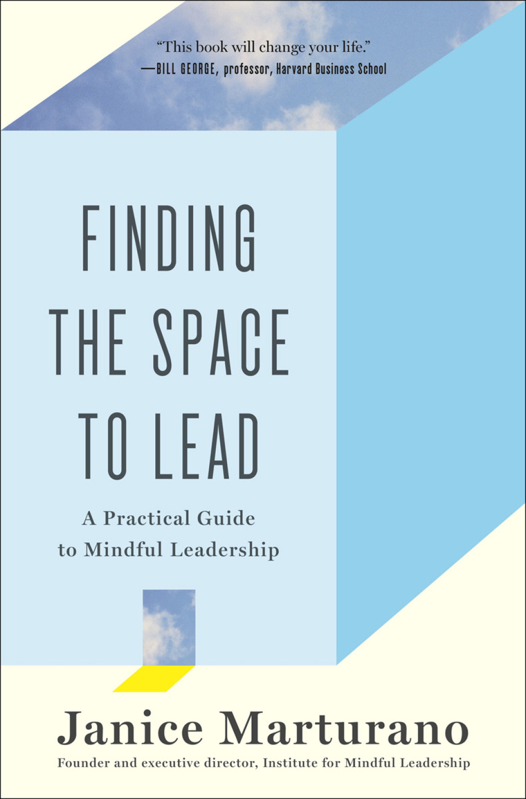 Finding the Space to Lead A Practical Guide to Mindful Leadership 1st Edition