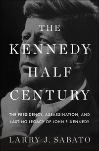 Omslagafbeelding: The Kennedy Half-Century 1st edition 9781620402825