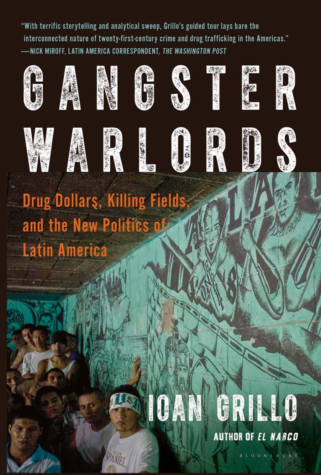 Gangster Warlords Drug Dollars, Killing Fields, and the New Politics of Latin America 1st Edition