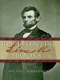 Cover image: 100 Essential Lincoln Books 9781581823691