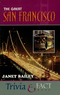 صورة الغلاف: The Great San Francisco Trivia & Fact Book 9781581820119