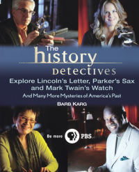 Imagen de portada: The History Detectives Explore Lincoln's Letter, Parker's Sax, and Mark Twain's Watch 1st edition 9780470190630