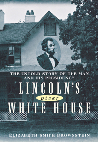 Omslagafbeelding: Lincoln's Other White House 1st edition 9780471485858