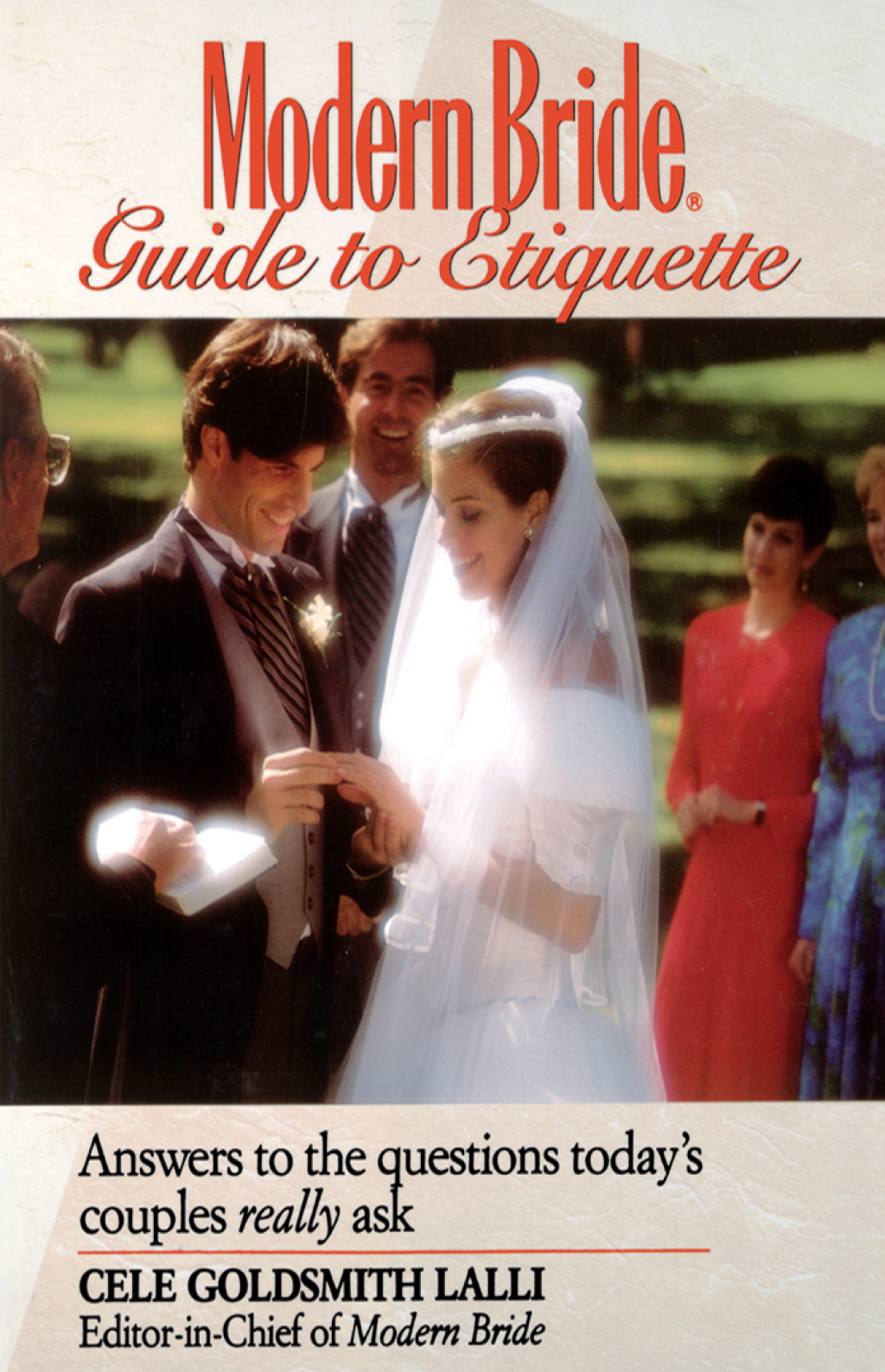 Modern Bride Guide to Etiquette Answers to the Questions Today’s Couples Really Ask 1st Edition