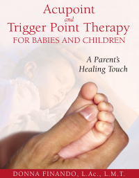 Cover image: Acupoint and Trigger Point Therapy for Babies and Children 9781594771897