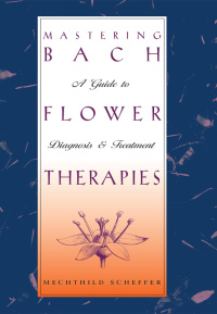 Cover image: Mastering Bach Flower Therapies 9780892816309