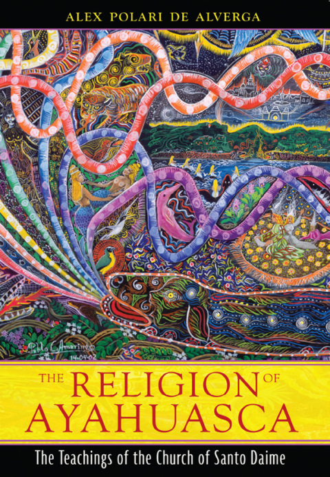 The Religion of Ayahuasca: The Teachings of the Church of Santo Daime, 2nd Edition - FULL INSTANT DOWNLOAD | PDF DOCX EPUB