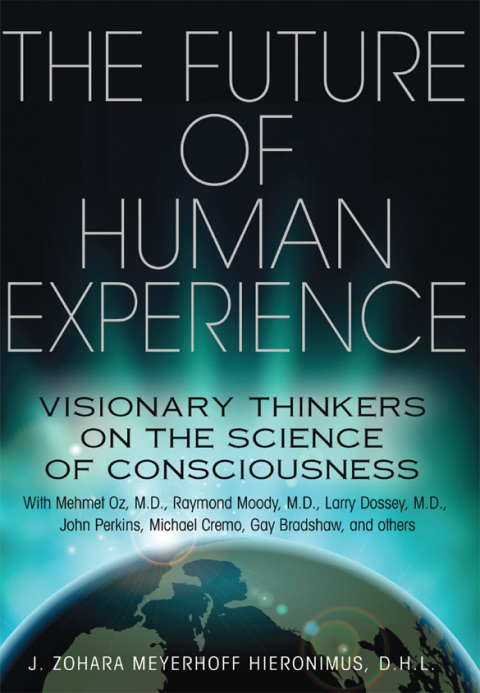 The Future of Human Experience: Visionary Thinkers on the Science of Consciousness - FULL INSTANT DOWNLOAD | PDF DOCX EPUB