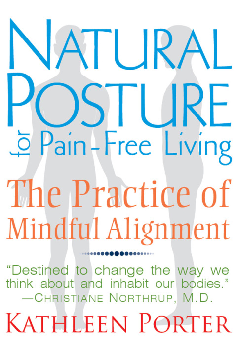 Natural Posture for Pain-Free Living: The Practice of Mindful Alignment, 2nd Edition - FULL INSTANT DOWNLOAD | PDF DOCX EPUB