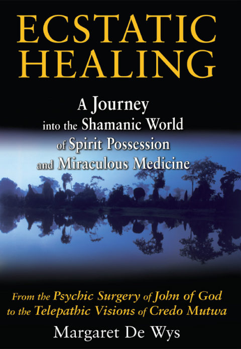 Ecstatic Healing: A Journey into the Shamanic World of Spirit Possession and Miraculous Medicine - FULL INSTANT DOWNLOAD | PDF DOCX EPUB