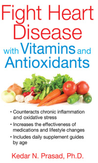 Cover image: Fight Heart Disease with Vitamins and Antioxidants 9781620552964