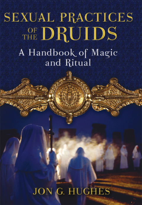 Sexual Practices of the Druids: A Handbook of Magic and Ritual, 2nd Edition - FULL INSTANT DOWNLOAD | PDF DOCX EPUB