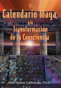 Cover image: El Calendario Maya y la Transformación de la Consciencia 9781594770388