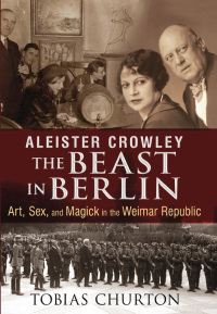 Cover image: Aleister Crowley: The Beast in Berlin 9781620552568