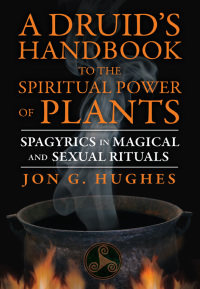 Cover image: A Druid's Handbook to the Spiritual Power of Plants 9781620552650