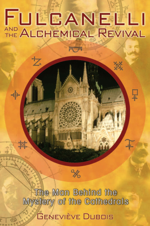 Fulcanelli and the Alchemical Revival: The Man Behind the Mystery of the Cathedrals - FULL INSTANT DOWNLOAD | PDF DOCX EPUB