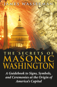 Cover image: The Secrets of Masonic Washington 9781594772665