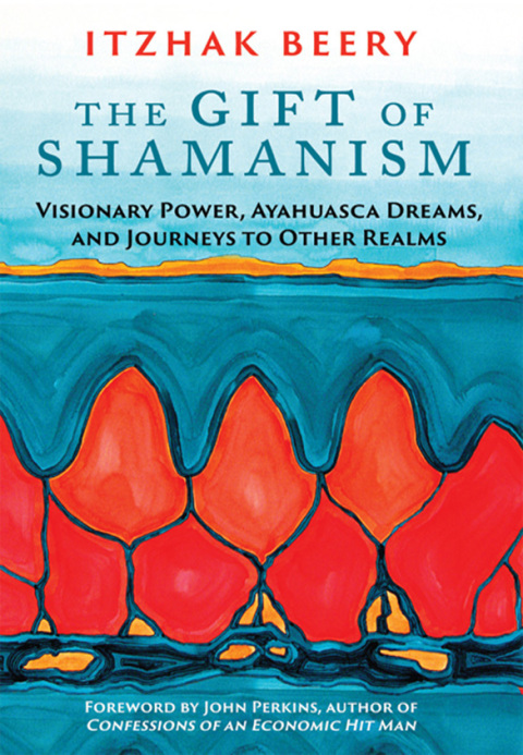 The Gift of Shamanism: Visionary Power, Ayahuasca Dreams, and Journeys to Other Realms - FULL INSTANT DOWNLOAD | PDF DOCX EPUB