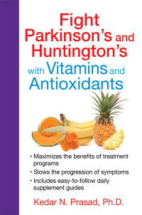 Cover image: Fight Parkinson's and Huntington's with Vitamins and Antioxidants 9781620554333