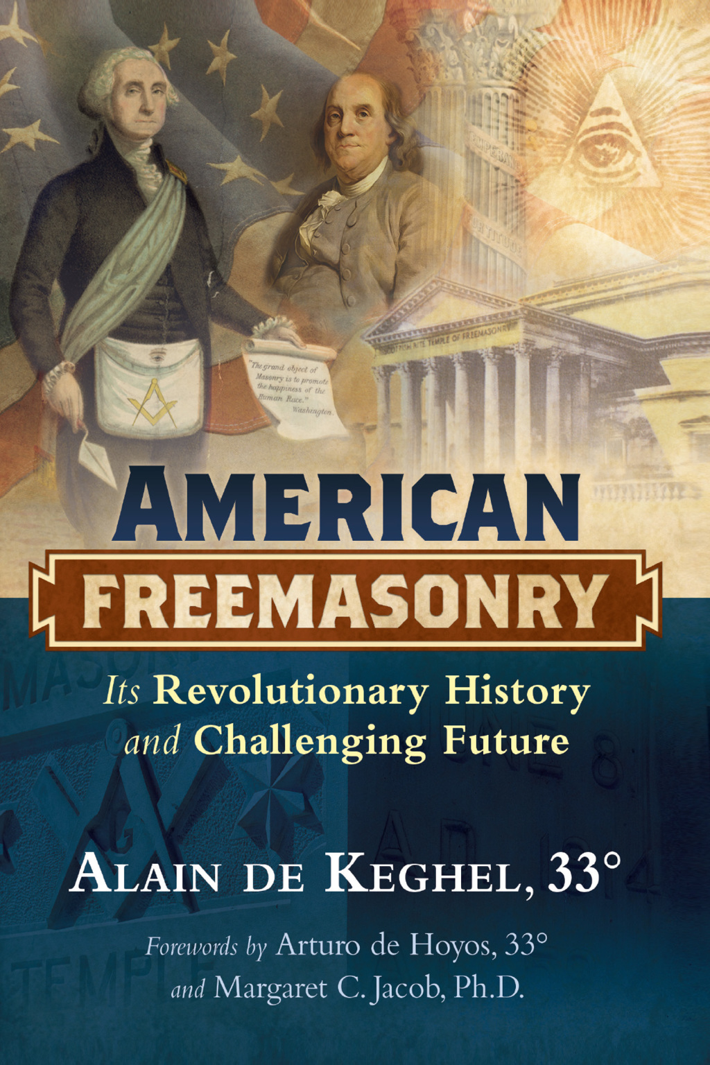 American Freemasonry Its Revolutionary History and Challenging Future