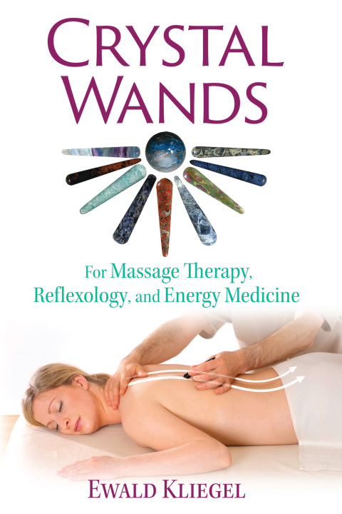 Crystal Wands: For Massage Therapy, Reflexology, and Energy Medicine, 2nd Edition - FULL INSTANT DOWNLOAD | PDF DOCX EPUB