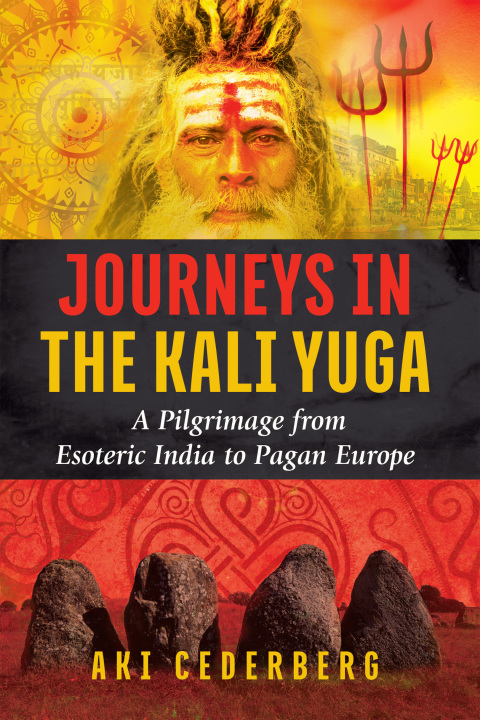 Journeys in the Kali Yuga: A Pilgrimage from Esoteric India to Pagan Europe - FULL INSTANT DOWNLOAD | PDF DOCX EPUB