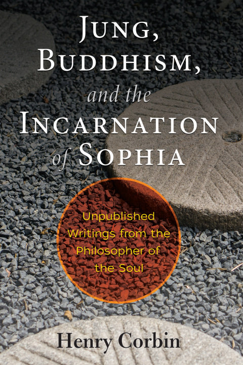 Jung, Buddhism, and the Incarnation of Sophia: Unpublished Writings from the Philosopher of the Soul - FULL INSTANT DOWNLOAD | PDF DOCX EPUB