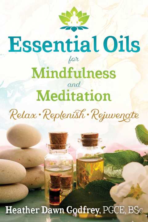 Essential Oils for Mindfulness and Meditation : Relax, Replenish, and Rejuvenate - FULL INSTANT DOWNLOAD | PDF DOCX EPUB