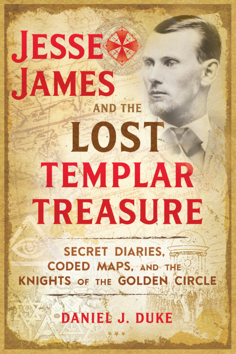 Jesse James and the Lost Templar Treasure: Secret Diaries, Coded Maps, and the Knights of the Golden Circle - FULL INSTANT DOWNLOAD | PDF DOCX EPUB