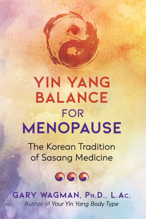 Yin Yang Balance for Menopause: The Korean Tradition of Sasang Medicine - FULL INSTANT DOWNLOAD | PDF DOCX EPUB