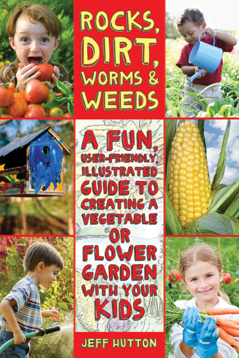 Rocks, Dirt, Worms & Weeds: A Fun, User-Friendly, Illustrated Guide to Creating a Vegetable or Flower Garden with Your Kids - FULL INSTANT DOWNLOAD | PDF DOCX EPUB