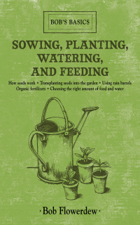Cover image: Sowing, Planting, Watering, and Feeding 9781616086367