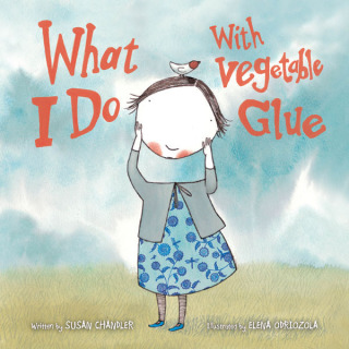Cover image: What I Do with Vegetable Glue 9781616086619