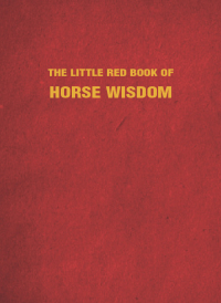 Cover image: The Little Red Book of Horse Wisdom 9781510702240